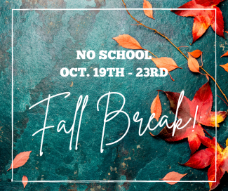 Fall Break Oct. 19th-23rd
