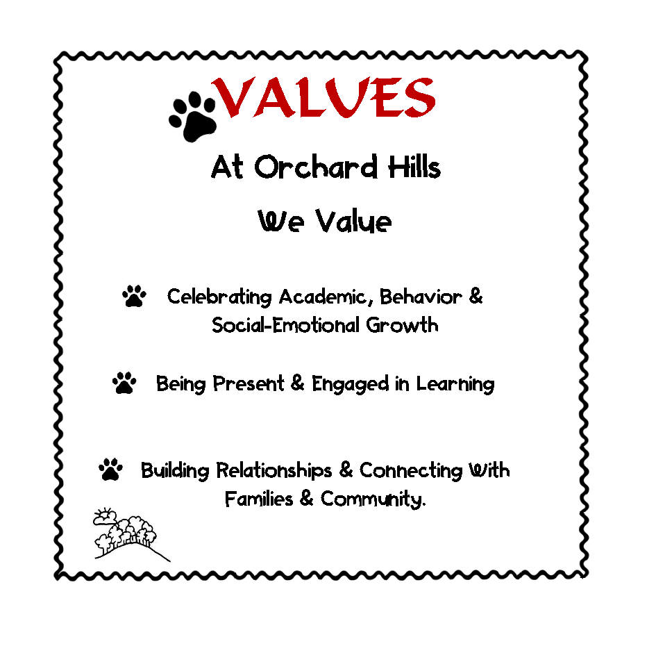 Values: At Orchard Hills we value celebrating academic, behavior and social-emotional growth; being present and engaged in learning; and building relationships and connecting with families and community;