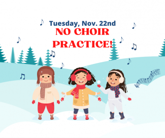 No Choir Practice November 22nd